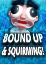 Bound Up  Squirming