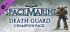 Warhammer 40000: Space Marine - Death Guard Champion Chapter Pack DLC