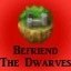Befriend the Dwarves