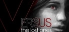 VERSUS: The Lost Ones