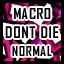Macro - Normal - Don't Die