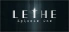 Lethe - Episode One