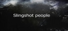 Slingshot people