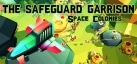 The Safeguard Garrison: Space Colonies