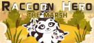 Raccoon Hero: The Marsh
