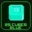 Got 25 Blue Cubes!