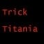 Trick Titania