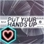 I love Put Your Hands Up