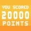 YOU SCORED 20000 points!