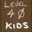 Reached Level 40 KIDS