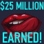I'm Rich AF..  25 million dollars I've made now!