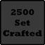 Crafted 2500 Sets!