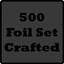 Crafted 500 foil Set!