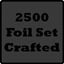 Crafted 2500 foil Set!