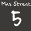Max Streak 5