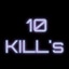 10 kill's