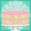 2,500 Cakes Sold!