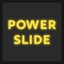 Power slide