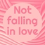 Not Falling in Love