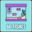 Get 60 fishes