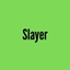 Slayer
