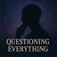 Questioning Everything