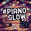 #PianoGlow