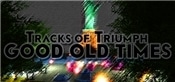 Tracks of Triumph: Good Old Times