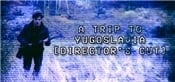 A Trip to Yugoslavia: Directors Cut