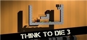Think To Die 3