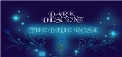 Dark Descent: The Blue Rose
