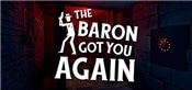 The baron got you again