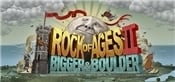 Rock of Ages 2: Bigger  Boulder
