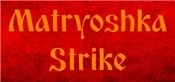 Matryoshka Strike