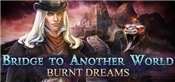 Bridge to Another World: Burnt Dreams Collectors Edition