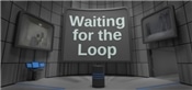 Waiting for the Loop
