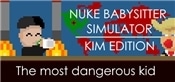 Nuke Babysitter Simulator  Kim Edition