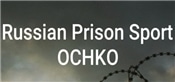 Russian Prison Sport: OCHKO