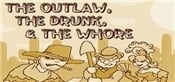 The Outlaw The Drunk  The Whore