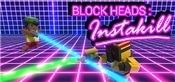 Block Heads: Instakill