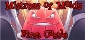 Mistress of Maids: First Castle