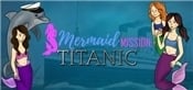 Mermaid Mission: Titanic