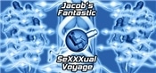 Jacobs Fantastic SeXXXual Voyage