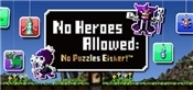 GNo Hero Allowed: No Puzzle Either