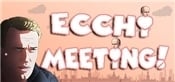 Ecchi MEETING