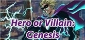 Hero or Villain: Genesis