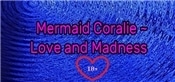 Mermaid Coralie  Love and Madness