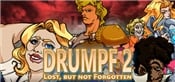 Drumpf 2: Lost But Not Forgotten