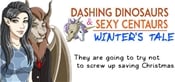 Dashing Dinosaurs & Sexy Centaurs: Winter's Tale