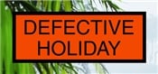 Defective Holiday
